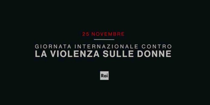 Giornata Mondiale contro la violenza sulle Donne Rai