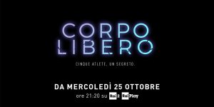 Corpo Libero, la nuova serie tv di Rai2: trama, cast, puntate ed anticipazioni